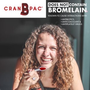 Cran-B-Pac does not contain Bromelain -which is known to cause interactions with antibiotics, anticoagulant and antiplatelet drugs