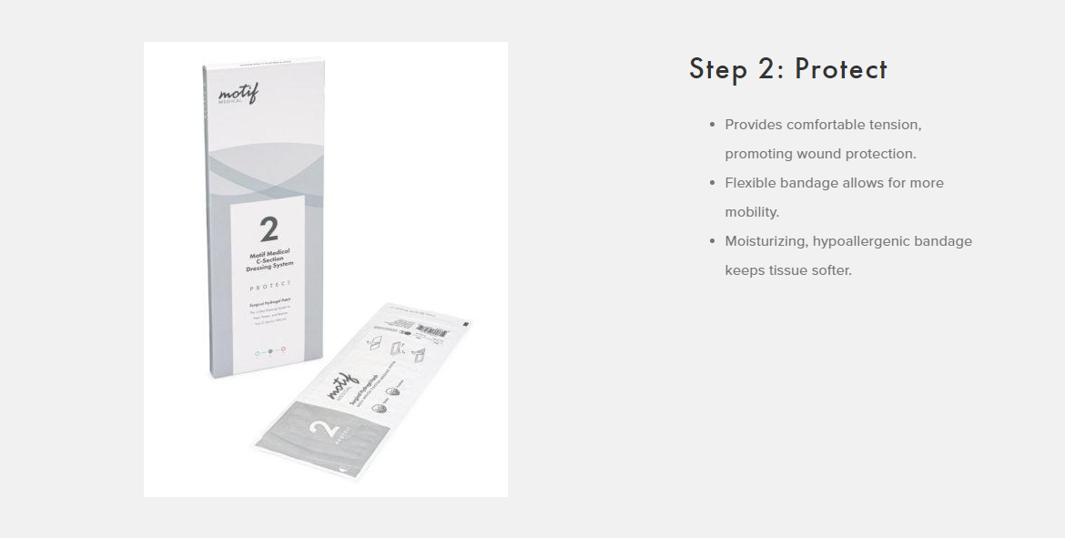 Stage 2 Protect-Provides comfortable tension, promoting wound healing-Flexible bandage allows for more mobility-Moisturizing hypoallergenic bandage keeps tissue softer- dressing out of Motif Medical C Section Bandage System Stages 1,2,3